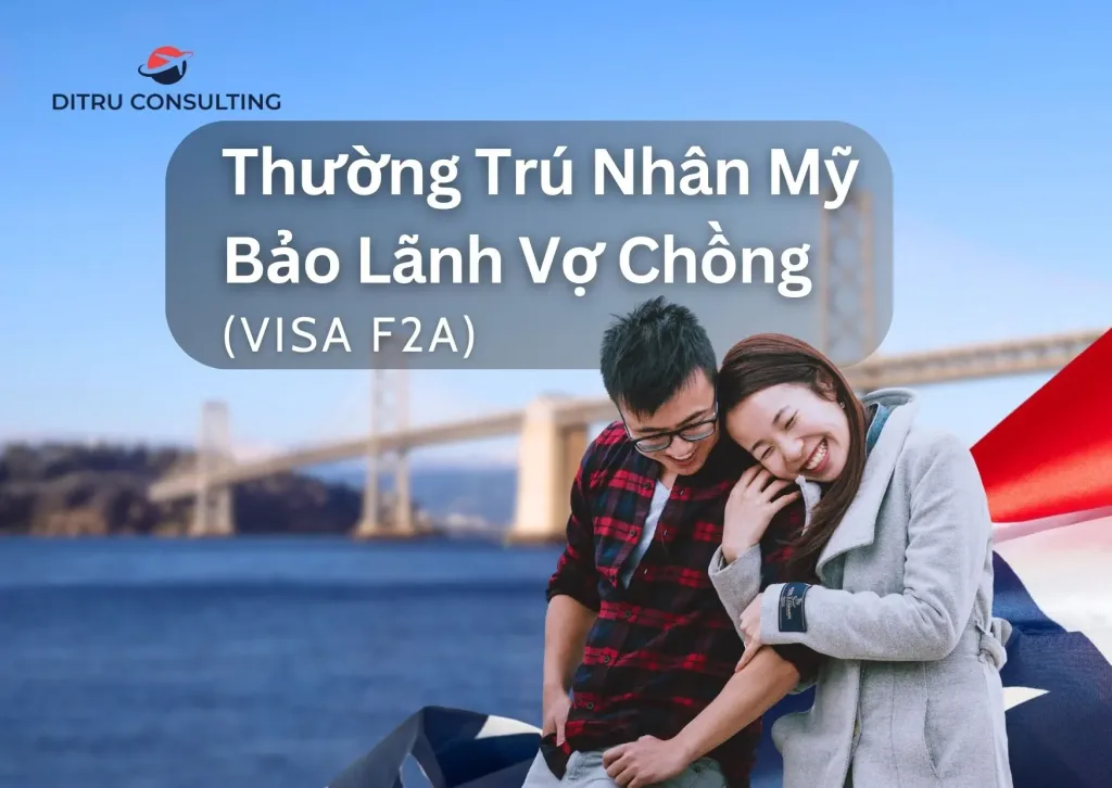 thường trú nhân bảo lãnh vợ/chồng sang Mỹ Visa F2A