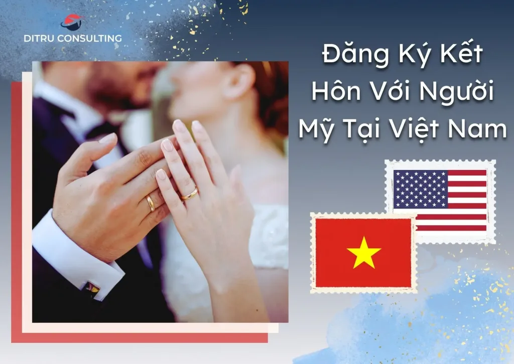 Thủ Tục Đăng Ký Kết Hôn Với Người Mỹ Tại Việt Nam