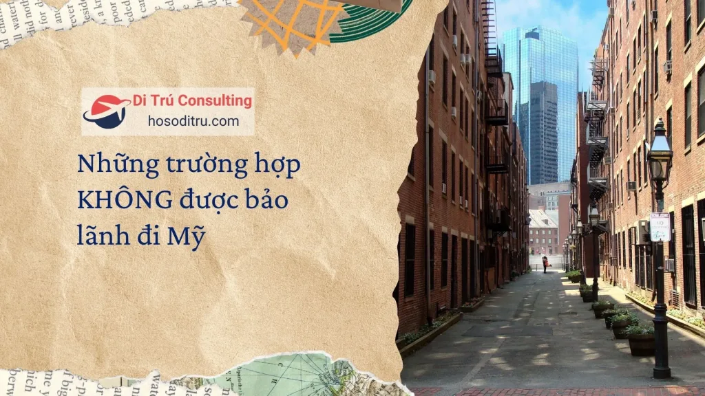 những trường hợp không được bảo lãnh đi Mỹ