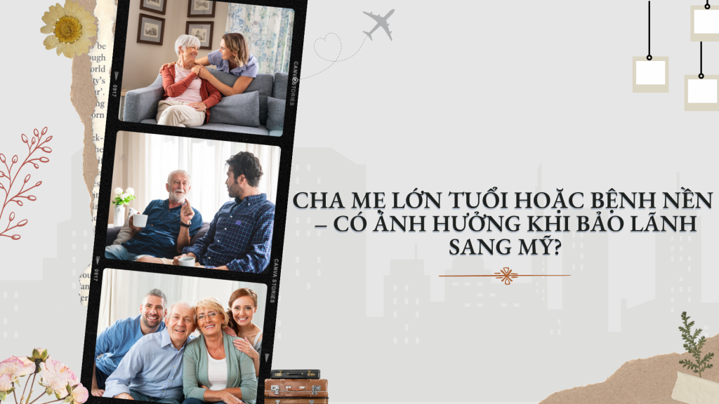bảo lãnh bố mẹ sang mỹ bảo lãnh cha mẹ cha mẹ lớn tuổi